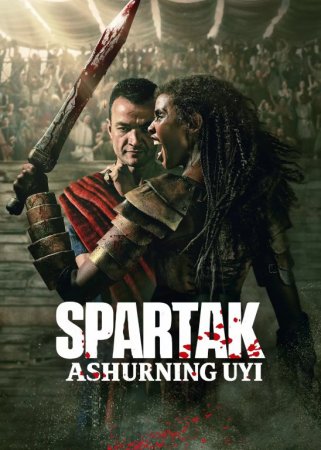 Spartak : Ashurning uyi 1-2-3-4-5-6-7-8-9-10-11-12-15 Barcha qismlar Uzbek tilida 2025 O'zbekcha tarjima kino HDskachat